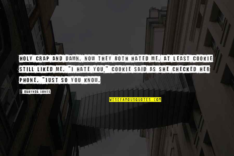 Now I Hate You Quotes By Darynda Jones: Holy crap and damn. Now they both hated Now I Hate You Quotes By Darynda Jones: Holy crap and damn. Now they both hated