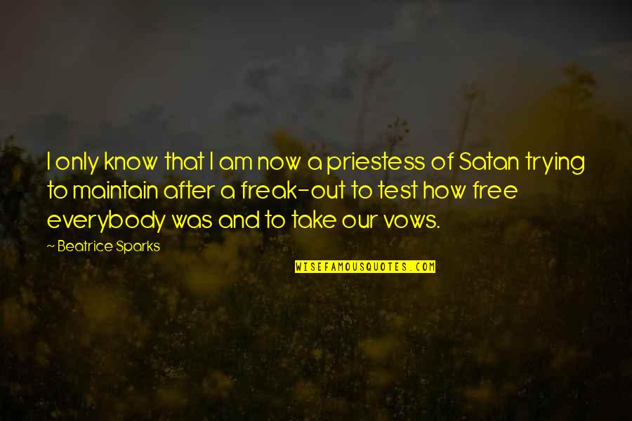 Now I Know Quotes By Beatrice Sparks: I only know that I am now a Now I Know Quotes By Beatrice Sparks: I only know that I am now a