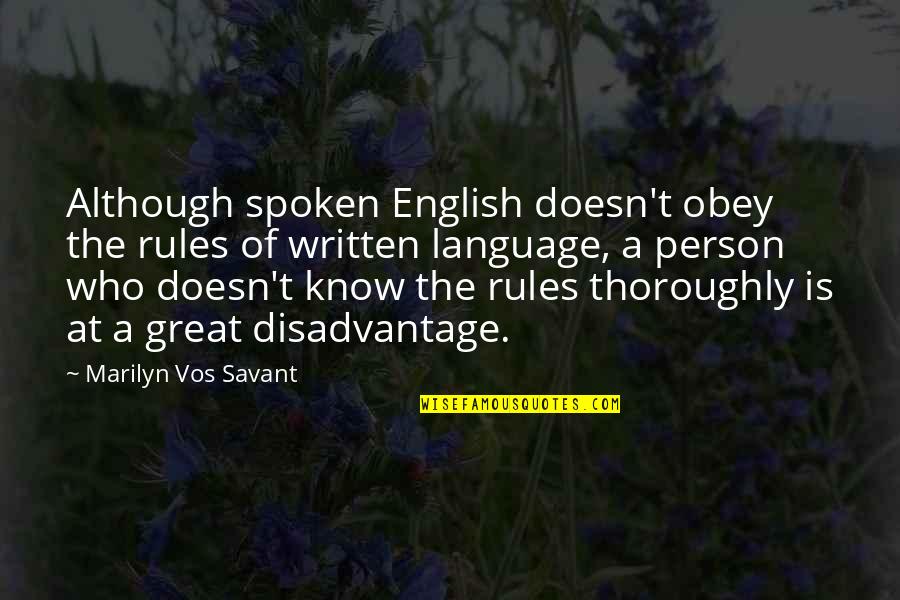 Now I Know Who I Am Quotes By Marilyn Vos Savant: Although spoken English doesn't obey the rules of