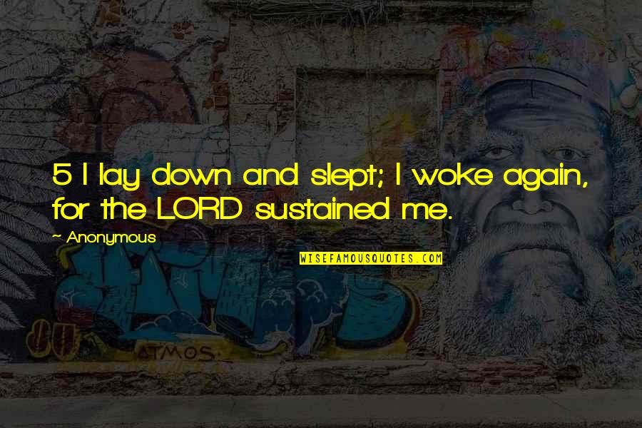 Now I Lay Me Down Quotes By Anonymous: 5 I lay down and slept; I woke