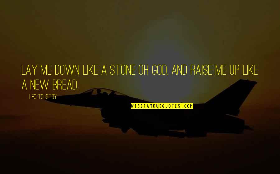 Now I Lay Me Down Quotes By Leo Tolstoy: Lay me down like a stone oh God, Now I Lay Me Down Quotes By Leo Tolstoy: Lay me down like a stone oh God,