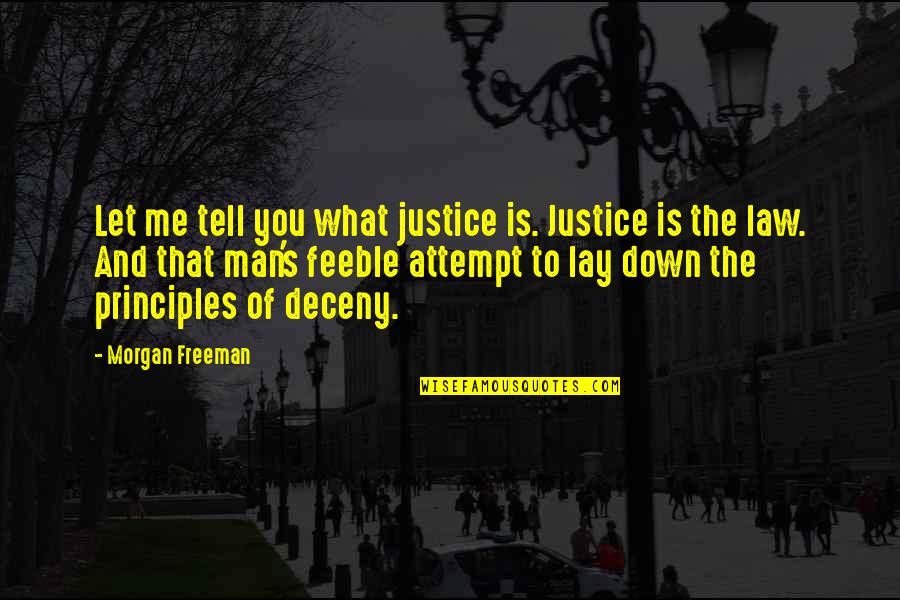 Now I Lay Me Down Quotes By Morgan Freeman: Let me tell you what justice is. Justice Now I Lay Me Down Quotes By Morgan Freeman: Let me tell you what justice is. Justice