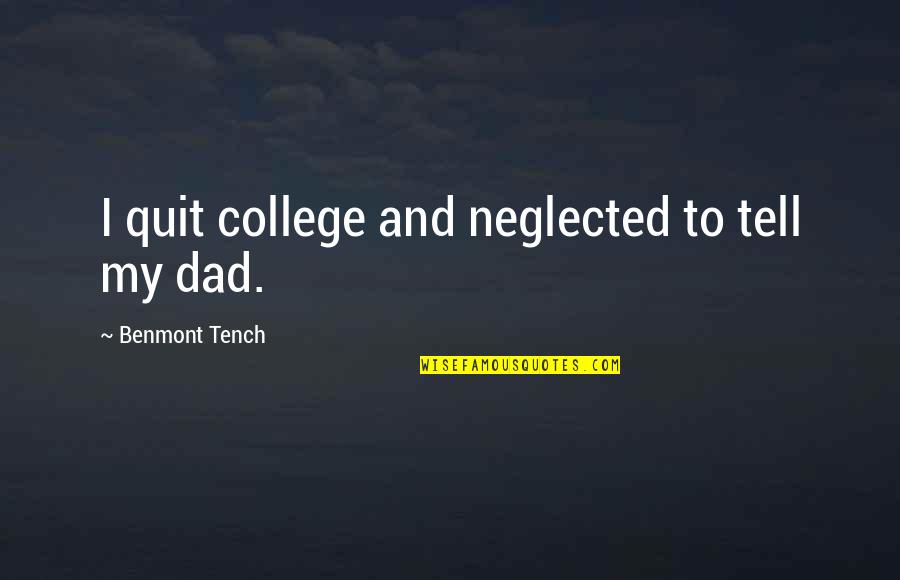 Now I Quit Quotes By Benmont Tench: I quit college and neglected to tell my