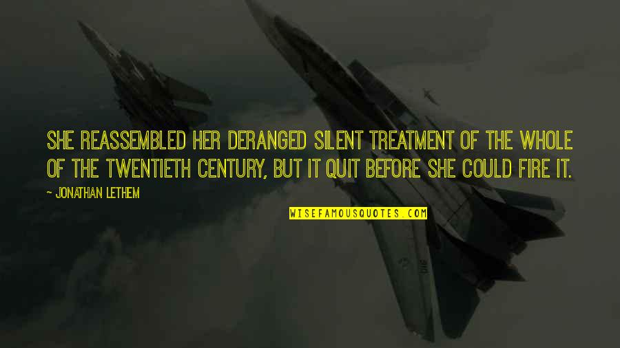 Now I Quit Quotes By Jonathan Lethem: She reassembled her deranged silent treatment of the