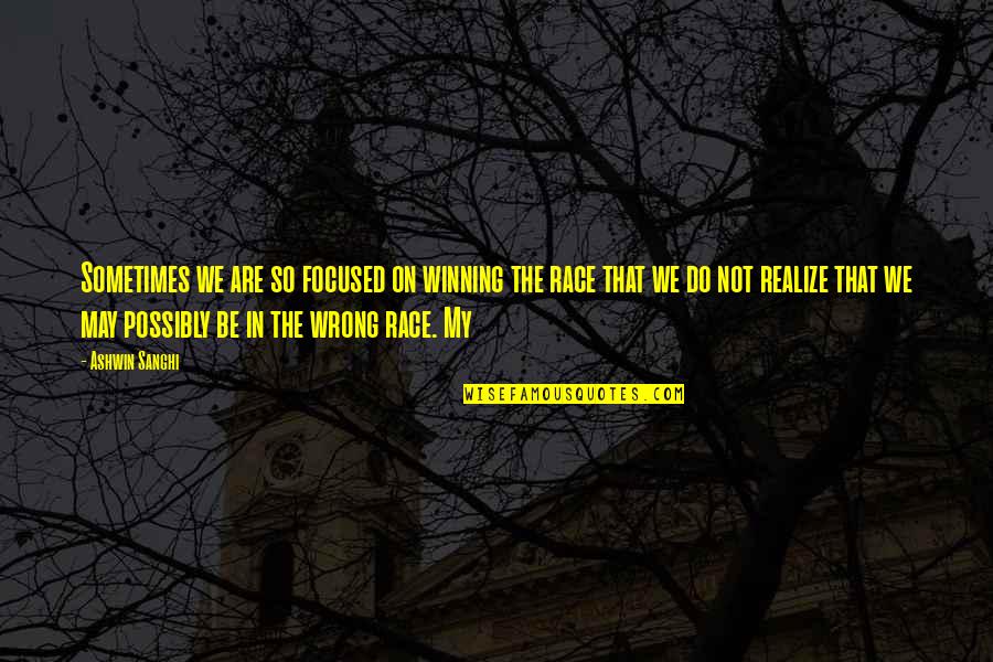 Now I Realize That I Was Wrong Quotes By Ashwin Sanghi: Sometimes we are so focused on winning the