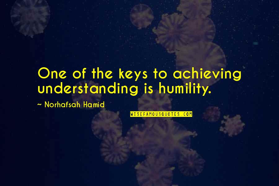 Now I Realize That I Was Wrong Quotes By Norhafsah Hamid: One of the keys to achieving understanding is