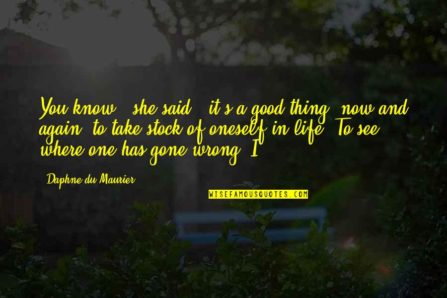 Now I See You Quotes By Daphne Du Maurier: You know,' she said, 'it's a good thing,
