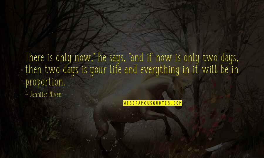 Now In Days Quotes By Jennifer Niven: There is only now,' he says, 'and if