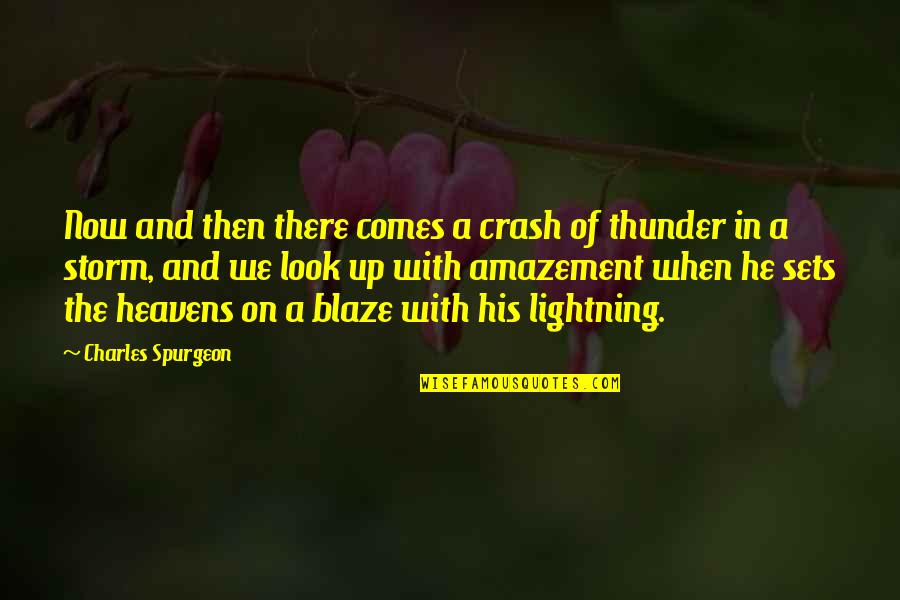 Now In Heaven Quotes By Charles Spurgeon: Now and then there comes a crash of Now In Heaven Quotes By Charles Spurgeon: Now and then there comes a crash of