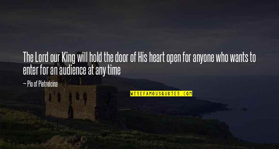 Now Is The Time To Open Your Heart Quotes By Pio Of Pietrelcina: The Lord our King will hold the door