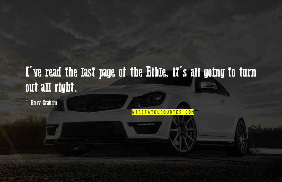 Now It's My Turn Quotes By Billy Graham: I've read the last page of the Bible,