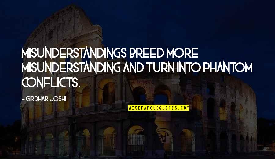 Now It's My Turn Quotes By Girdhar Joshi: Misunderstandings breed more misunderstanding and turn into phantom