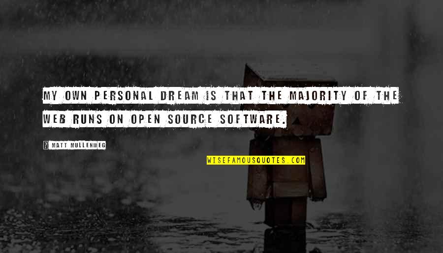 Now Its Personal Quotes By Matt Mullenweg: My own personal dream is that the majority