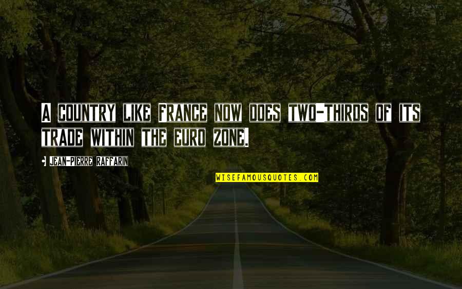 Now Its Quotes By Jean-Pierre Raffarin: A country like France now does two-thirds of Now Its Quotes By Jean-Pierre Raffarin: A country like France now does two-thirds of
