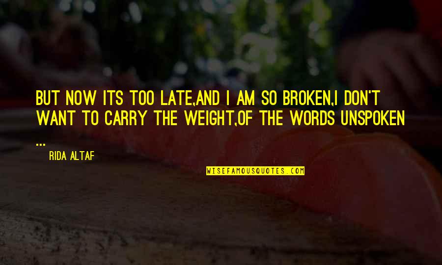 Now Its Quotes By Rida Altaf: But now its too late,And I am so Now Its Quotes By Rida Altaf: But now its too late,And I am so