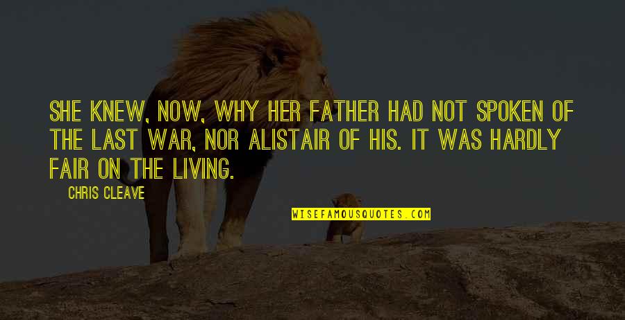 Now Not Quotes By Chris Cleave: She knew, now, why her father had not Now Not Quotes By Chris Cleave: She knew, now, why her father had not