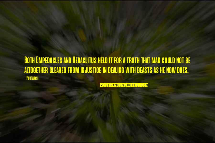 Now Not Quotes By Plutarch: Both Empedocles and Heraclitus held it for a Now Not Quotes By Plutarch: Both Empedocles and Heraclitus held it for a