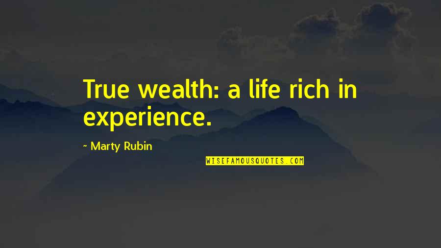 Now On Im Doing Me Quotes By Marty Rubin: True wealth: a life rich in experience.