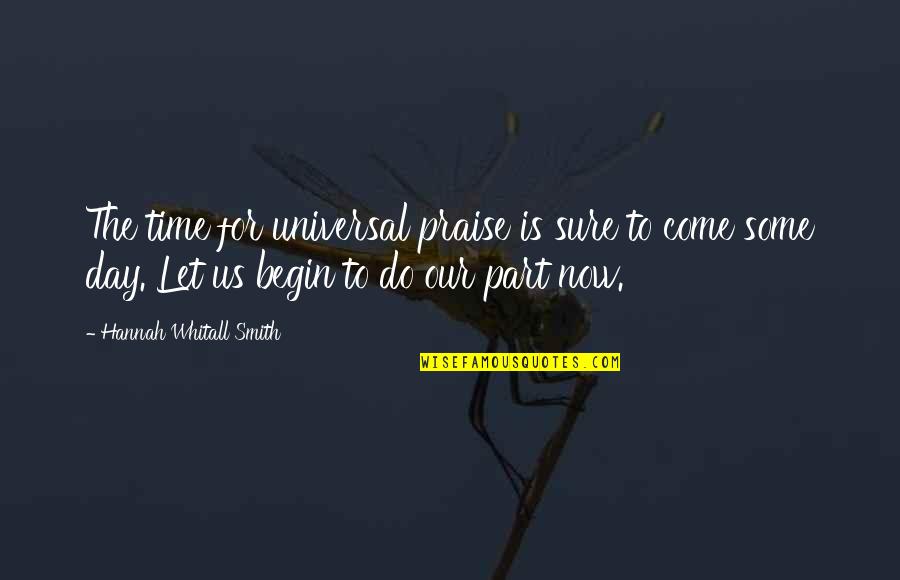 Now Our Quotes By Hannah Whitall Smith: The time for universal praise is sure to