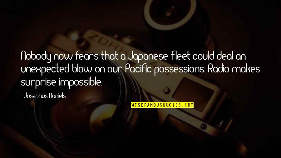 Now Our Quotes By Josephus Daniels: Nobody now fears that a Japanese fleet could