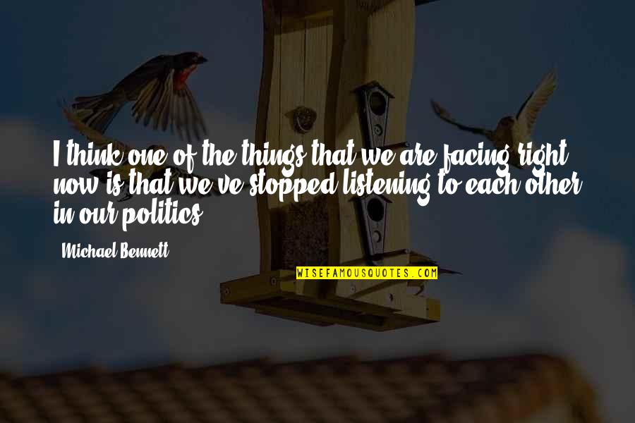 Now Our Quotes By Michael Bennett: I think one of the things that we