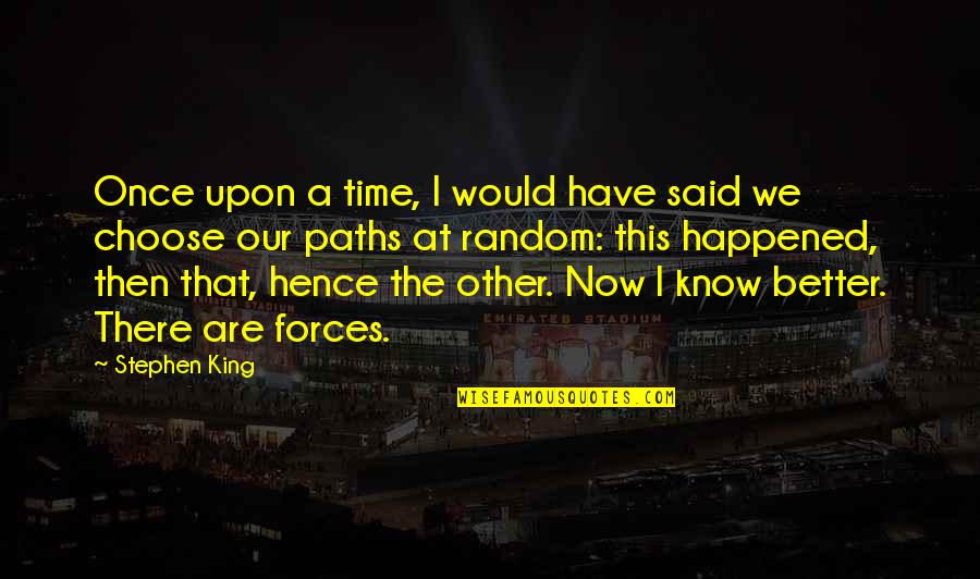 Now Our Quotes By Stephen King: Once upon a time, I would have said