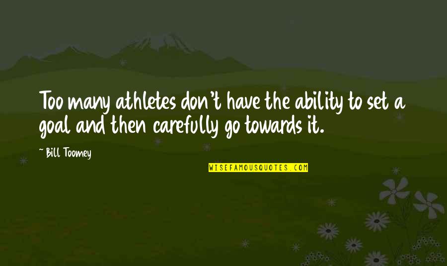 Now Read It Backwards Quotes By Bill Toomey: Too many athletes don't have the ability to
