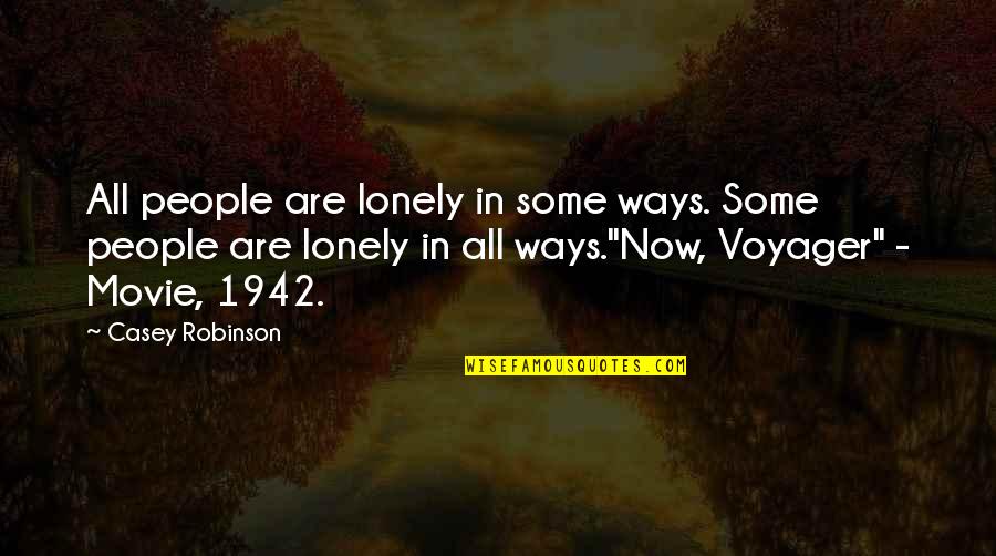 Now Voyager Quotes By Casey Robinson: All people are lonely in some ways. Some
