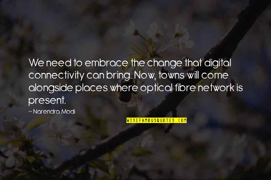 Now We Quotes By Narendra Modi: We need to embrace the change that digital