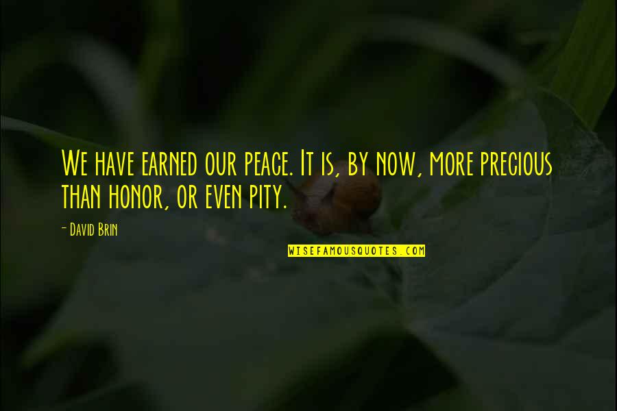 Now We're Even Quotes By David Brin: We have earned our peace. It is, by