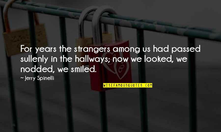 Now We're Strangers Quotes By Jerry Spinelli: For years the strangers among us had passed