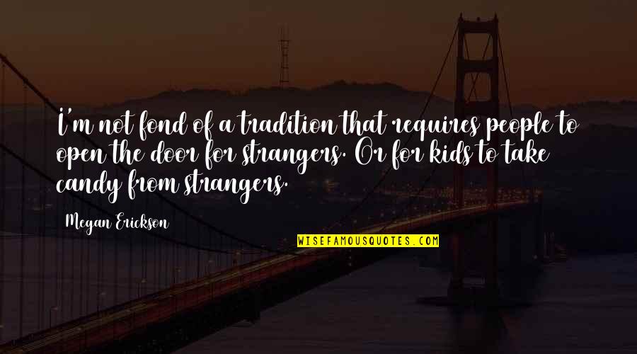 Now We're Strangers Quotes By Megan Erickson: I'm not fond of a tradition that requires