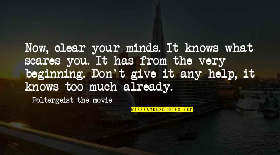 Now What Help Quotes By Poltergeist The Movie: Now, clear your minds. It knows what scares