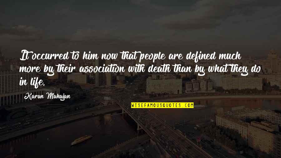 Now What Quotes By Karan Mahajan: It occurred to him now that people are Now What Quotes By Karan Mahajan: It occurred to him now that people are