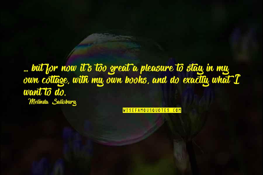 Now What Quotes By Melinda Salisbury: ... but for now it's too great a Now What Quotes By Melinda Salisbury: ... but for now it's too great a