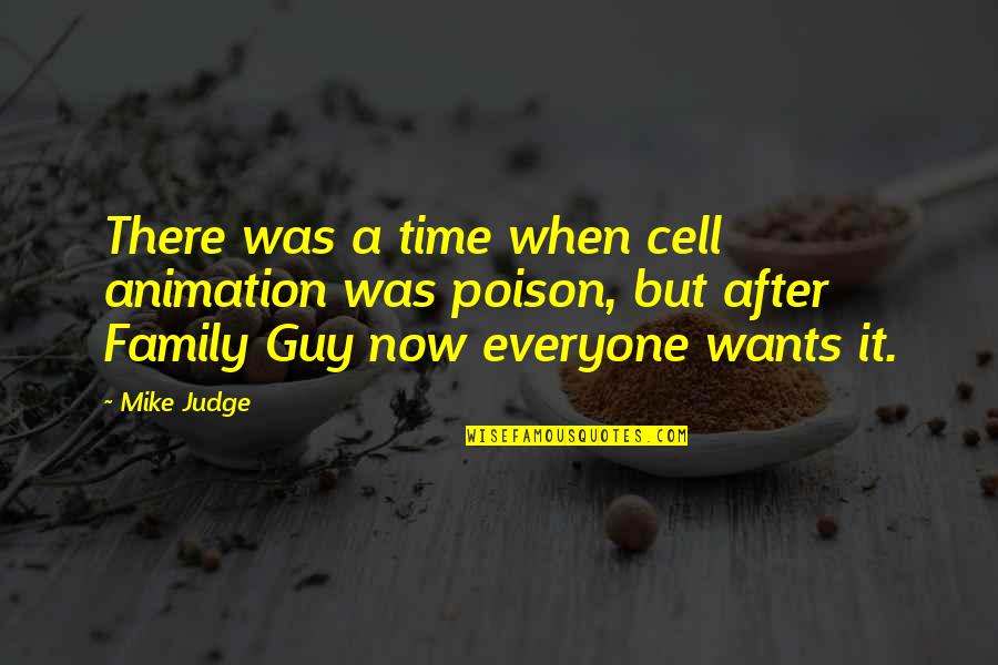 Now When Quotes By Mike Judge: There was a time when cell animation was Now When Quotes By Mike Judge: There was a time when cell animation was