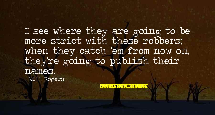 Now With Quotes By Will Rogers: I see where they are going to be