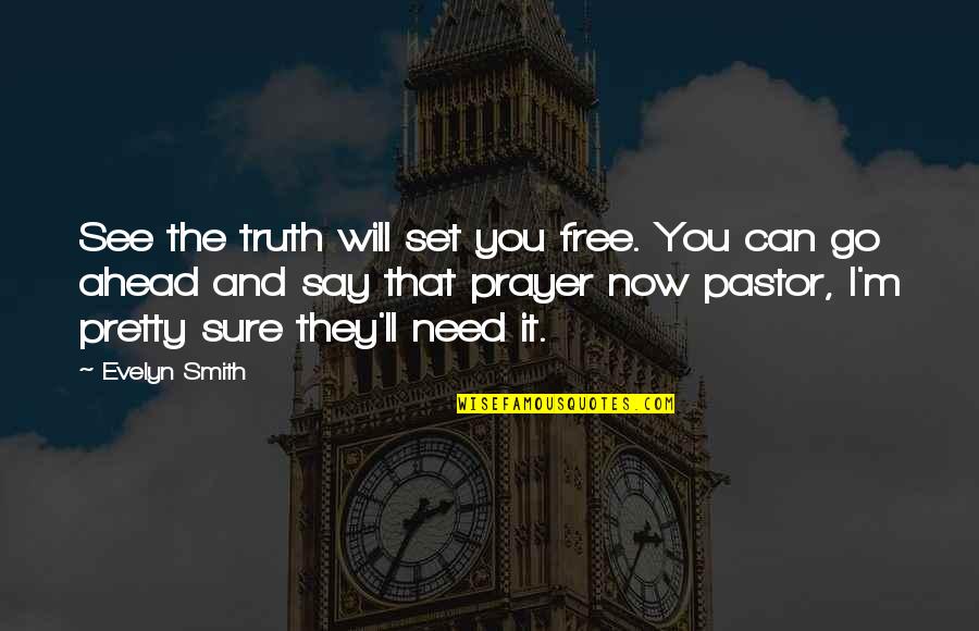 Now You Can See Quotes By Evelyn Smith: See the truth will set you free. You