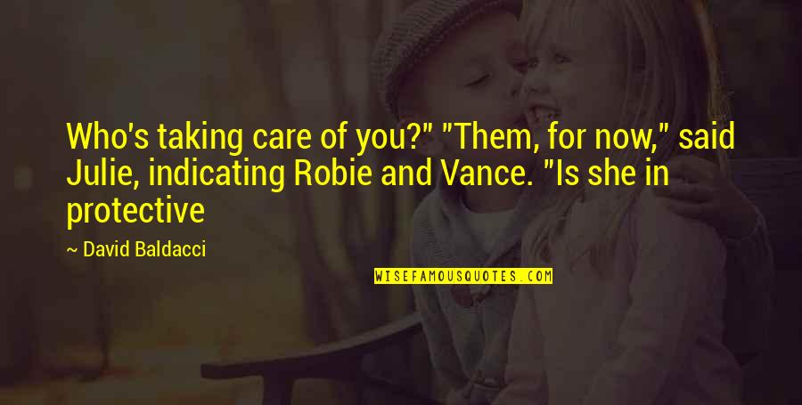 Now You Care Quotes By David Baldacci: Who's taking care of you?" "Them, for now,"