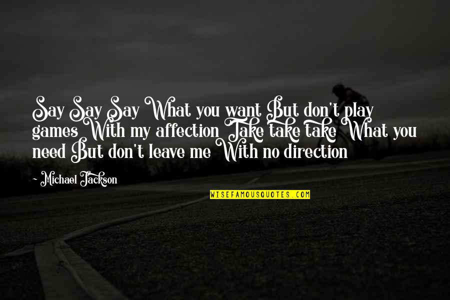 Now You Don't Need Me Quotes By Michael Jackson: Say Say Say What you want But don't