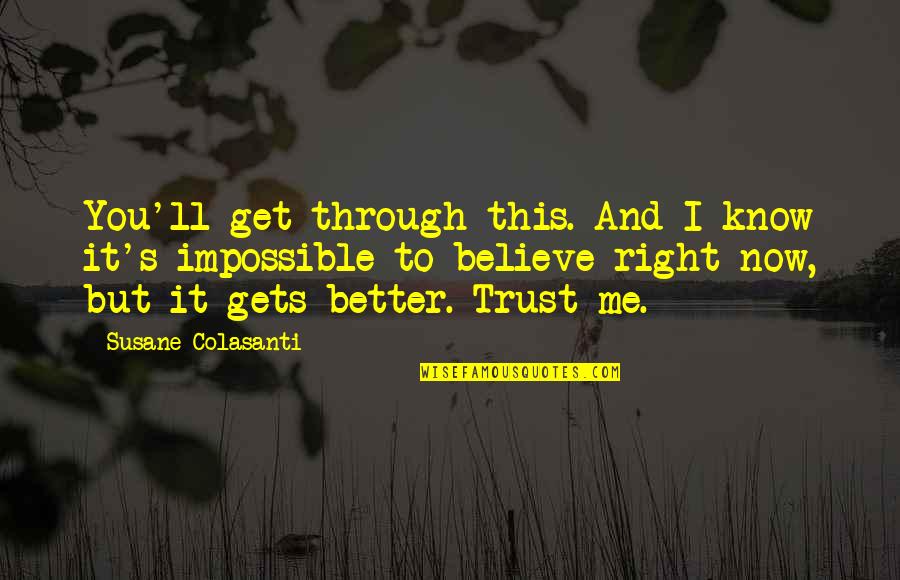 Now You Know Me Quotes By Susane Colasanti: You'll get through this. And I know it's Now You Know Me Quotes By Susane Colasanti: You'll get through this. And I know it's