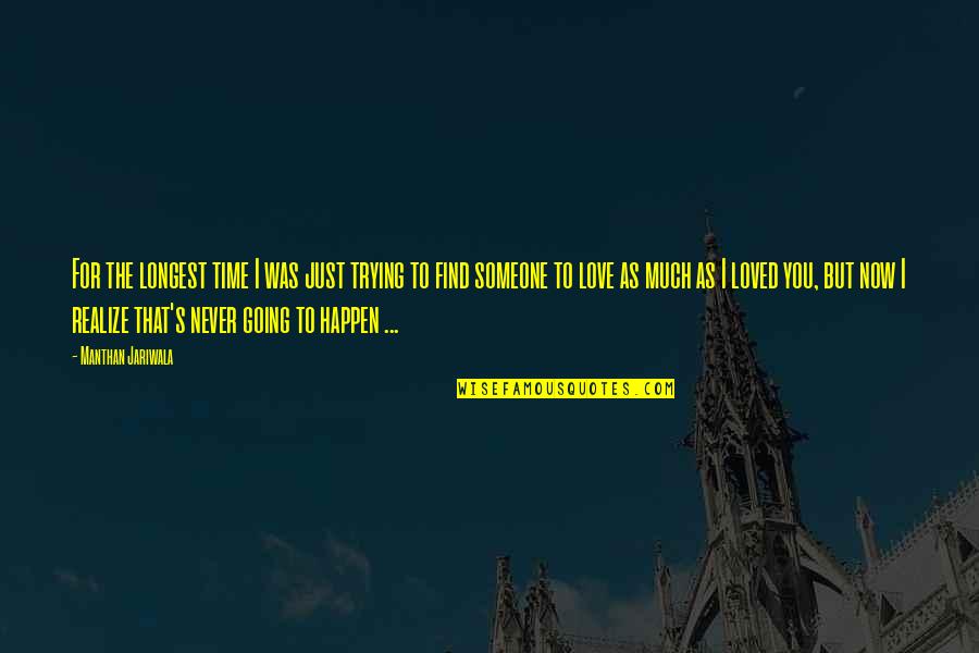 Now You Realize Quotes By Manthan Jariwala: For the longest time I was just trying Now You Realize Quotes By Manthan Jariwala: For the longest time I was just trying