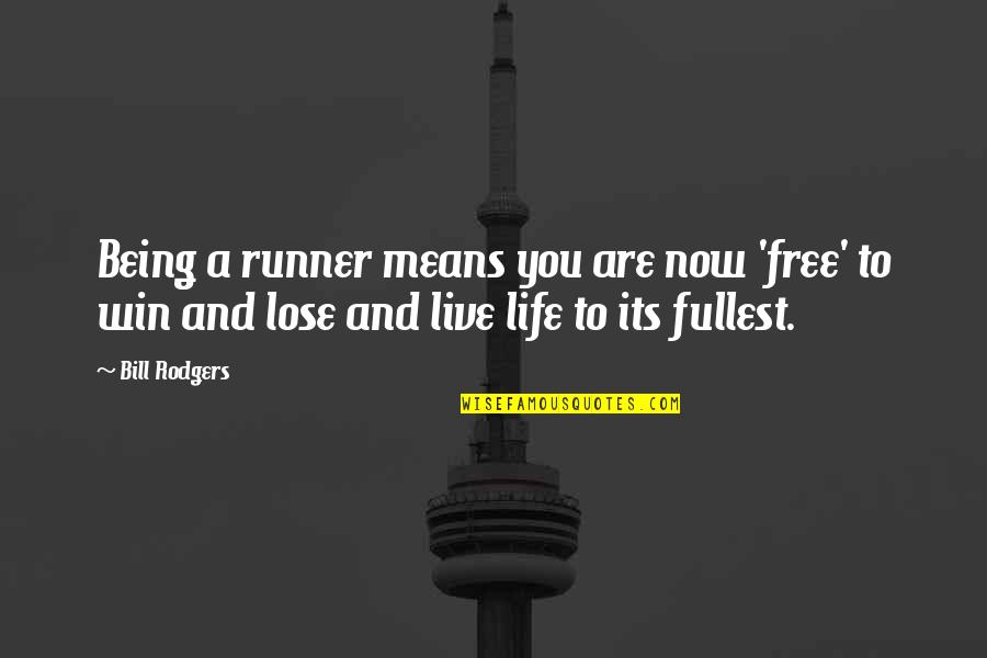 Now You're Free Quotes By Bill Rodgers: Being a runner means you are now 'free'