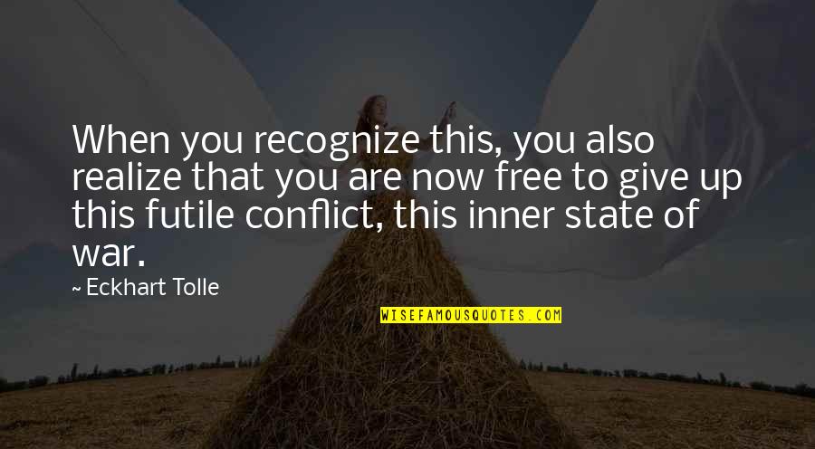 Now You're Free Quotes By Eckhart Tolle: When you recognize this, you also realize that