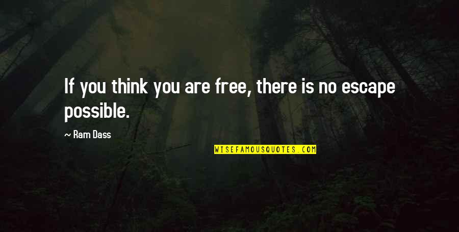 Now You're Free Quotes By Ram Dass: If you think you are free, there is