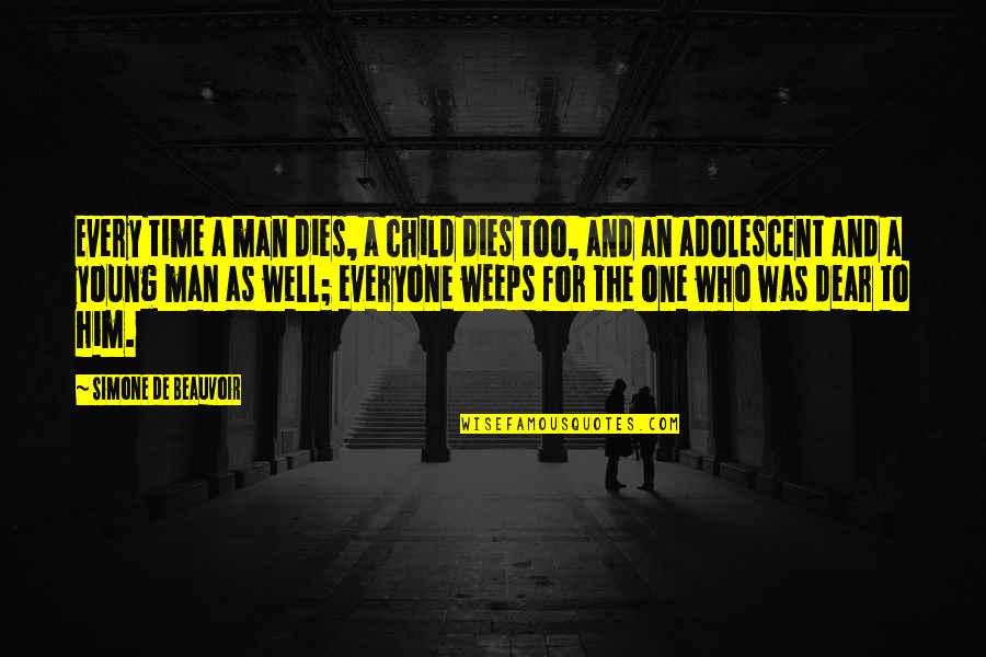 Nowak Dental Quotes By Simone De Beauvoir: Every time a man dies, a child dies