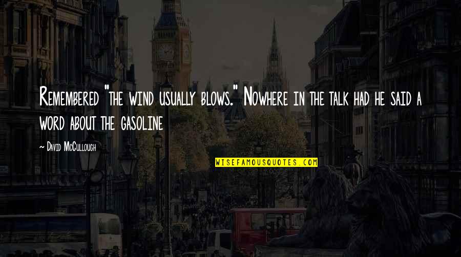 Nowhere In Quotes By David McCullough: Remembered "the wind usually blows." Nowhere in the