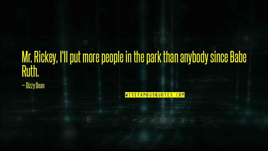 Nowikow Quotes By Dizzy Dean: Mr. Rickey, I'll put more people in the