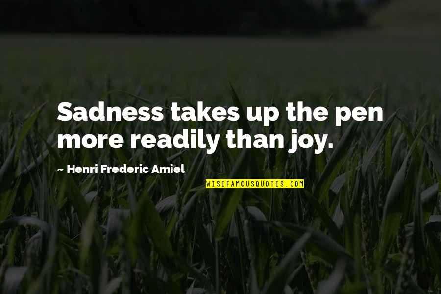 Nowinski Dead Quotes By Henri Frederic Amiel: Sadness takes up the pen more readily than Nowinski Dead Quotes By Henri Frederic Amiel: Sadness takes up the pen more readily than