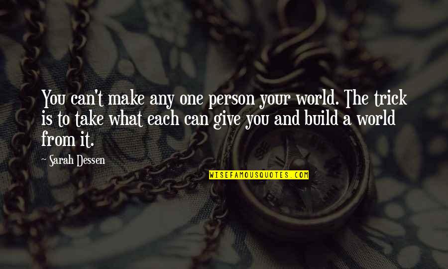 Nowinski Dead Quotes By Sarah Dessen: You can't make any one person your world. Nowinski Dead Quotes By Sarah Dessen: You can't make any one person your world.